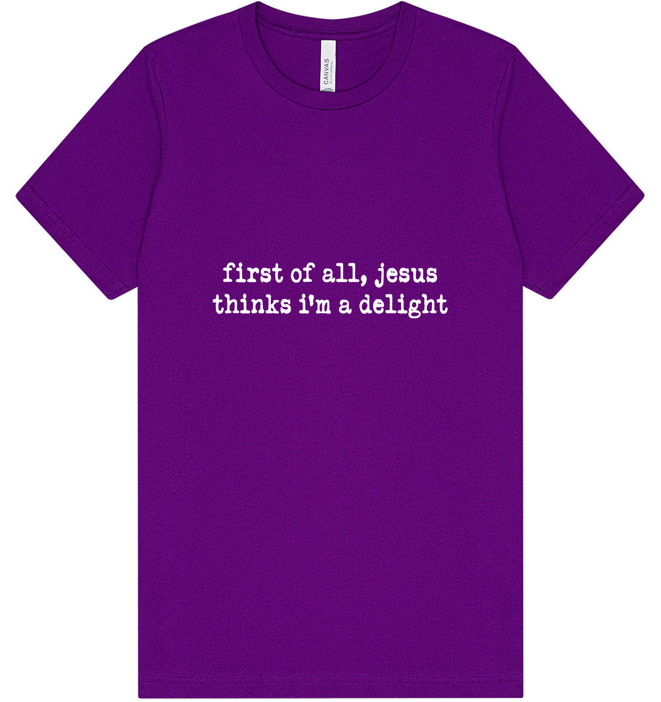 Jesus Thinks I'm a Delight Adult Bella Canvas Shirt