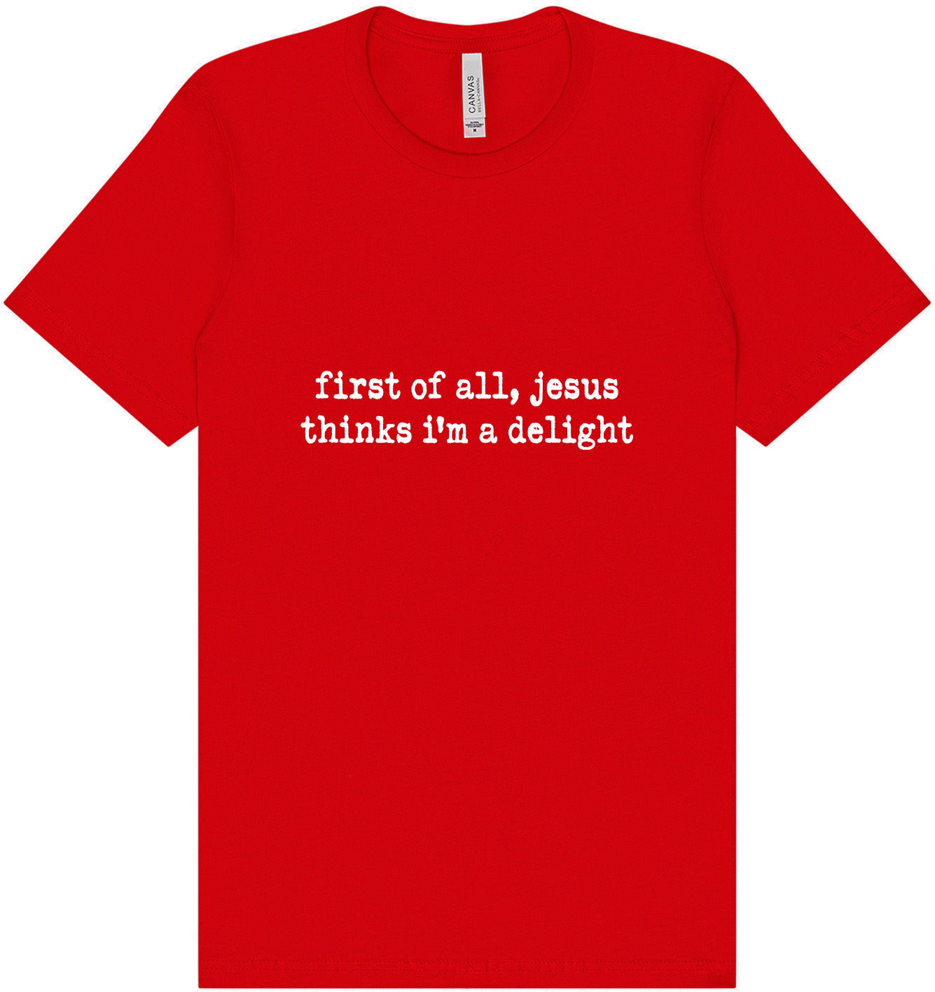 Jesus Thinks I'm a Delight Adult Bella Canvas Shirt
