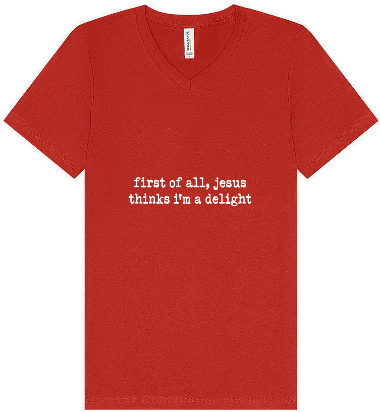 Jesus Thinks I'm a Delight Unisex V-Neck Shirt
