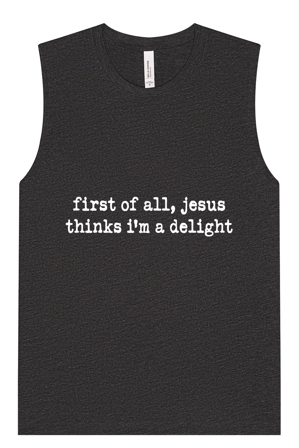 Jesus Thinks I'm a Delight Muscle Tank
