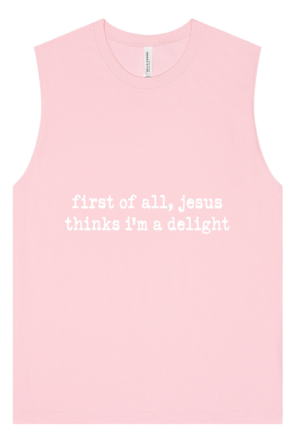 Jesus Thinks I'm a Delight Muscle Tank