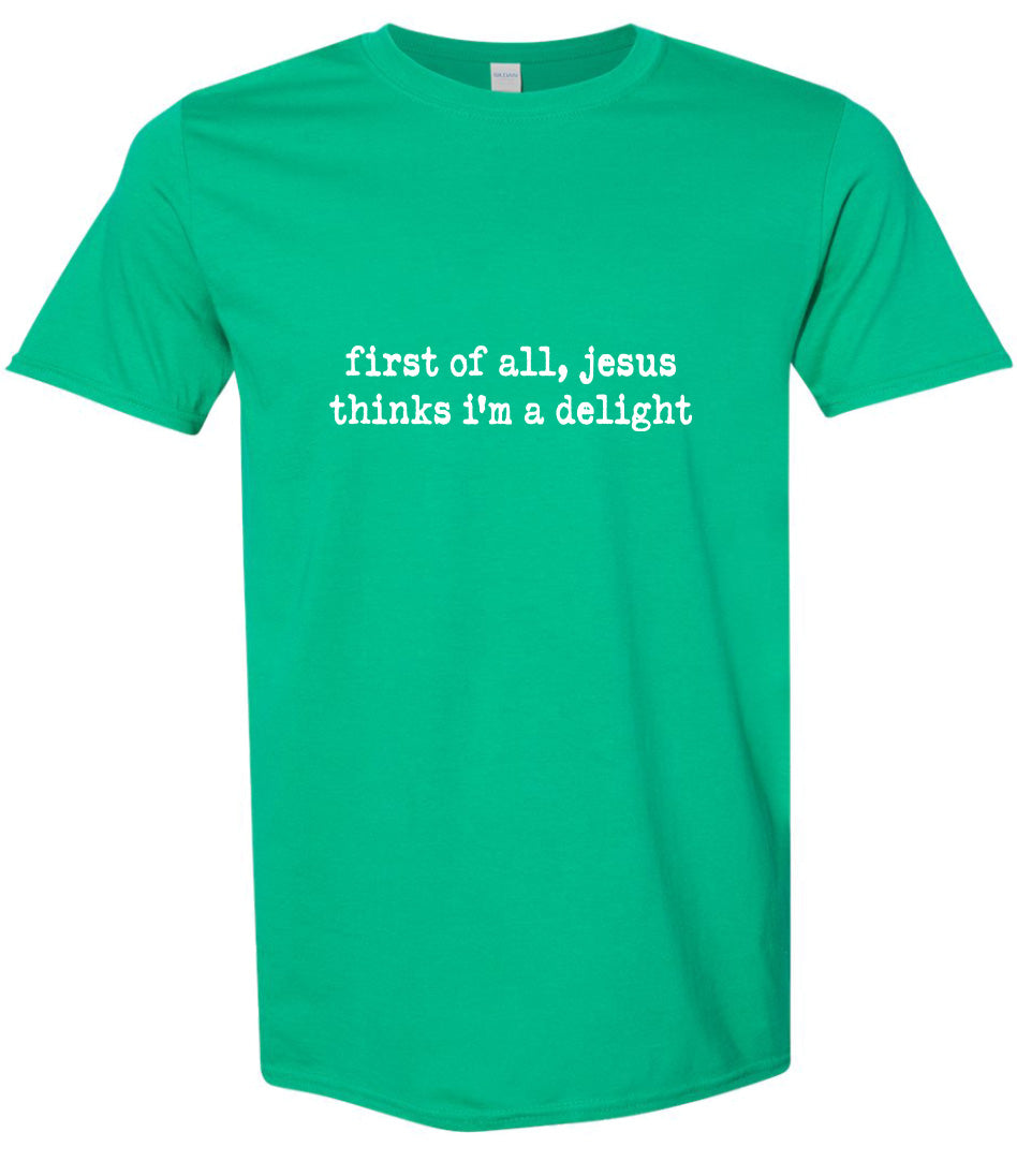 Jesus Thinks I'm a Delight Adult Gildan Soft Shirt