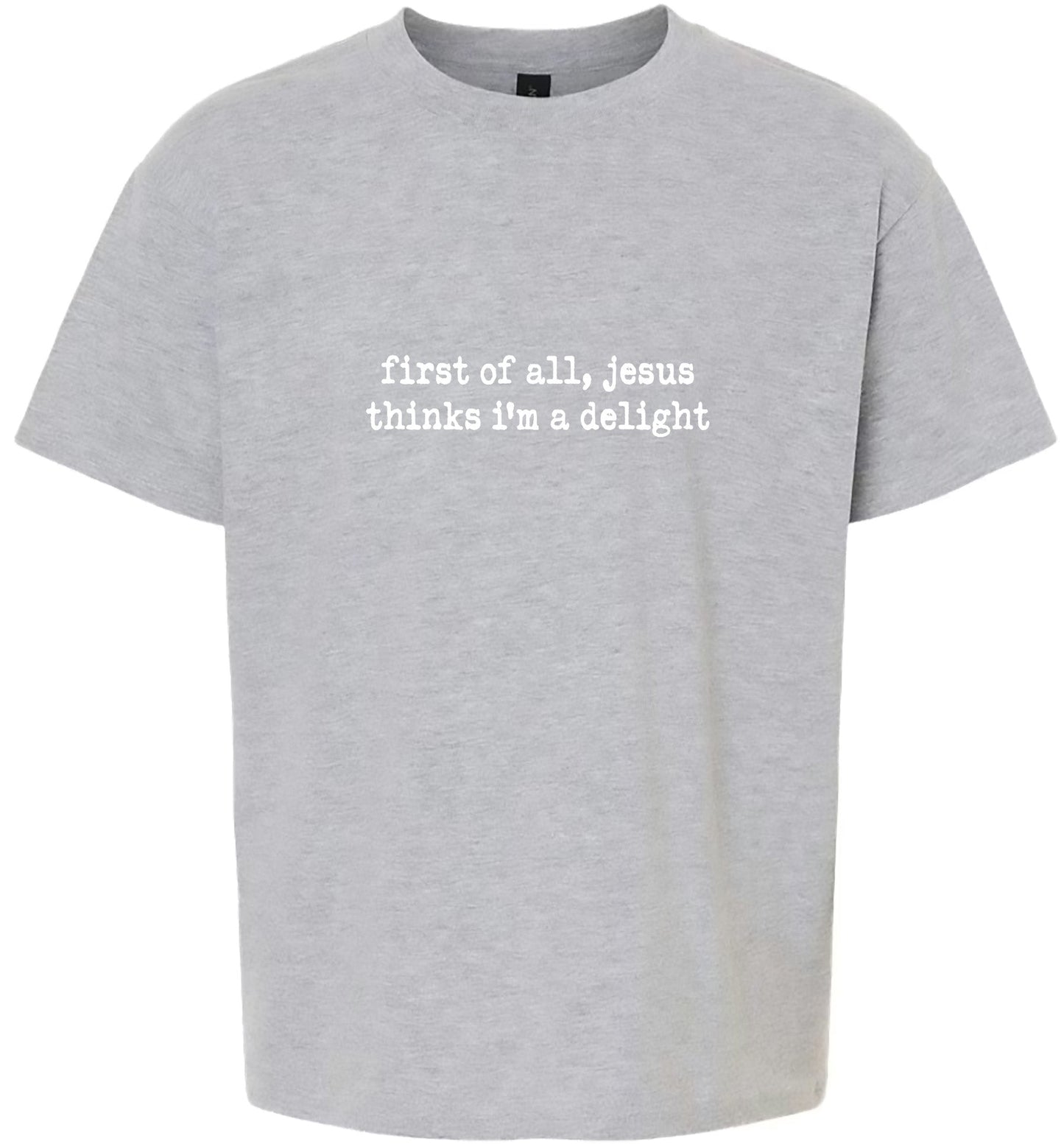 Jesus Thinks I'm a Delight Children's Gildan Soft Shirt