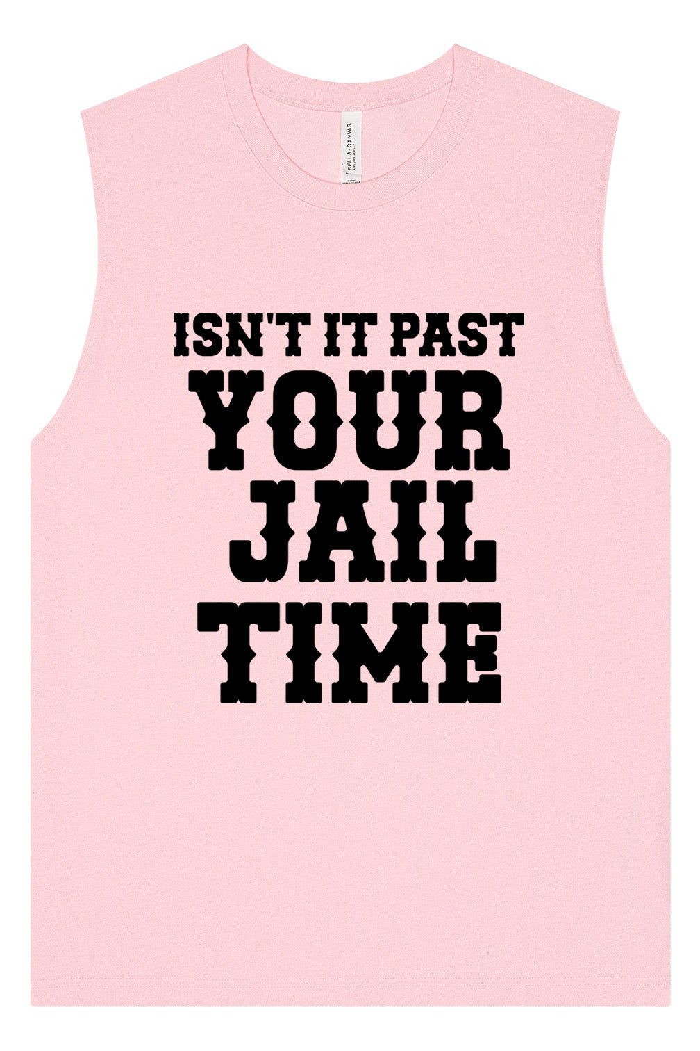 Past Your Jail Time Muscle Tank