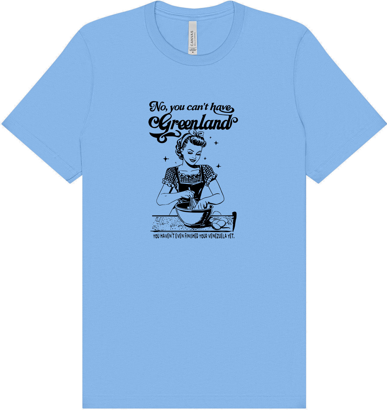Haven't Finished Your Venezuela Yet Adult Bella Canvas Shirt