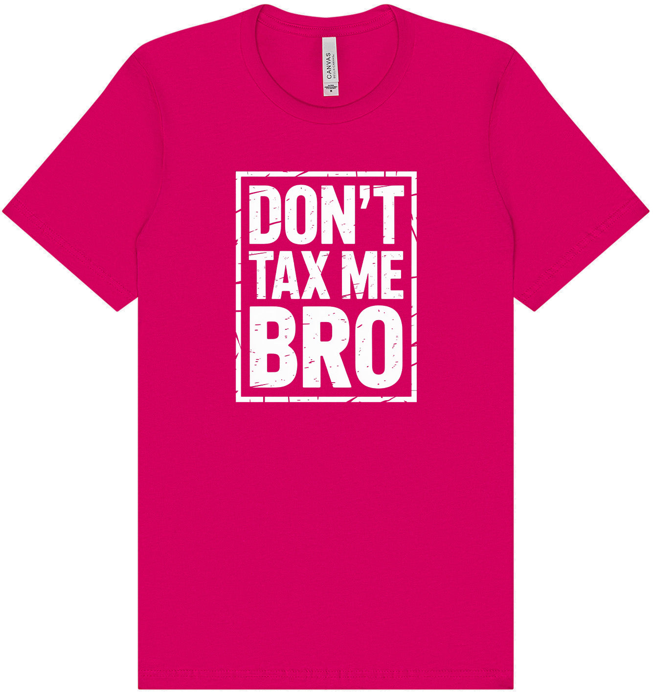 Don't Tax Me Bro Adult Bella Canvas Shirt
