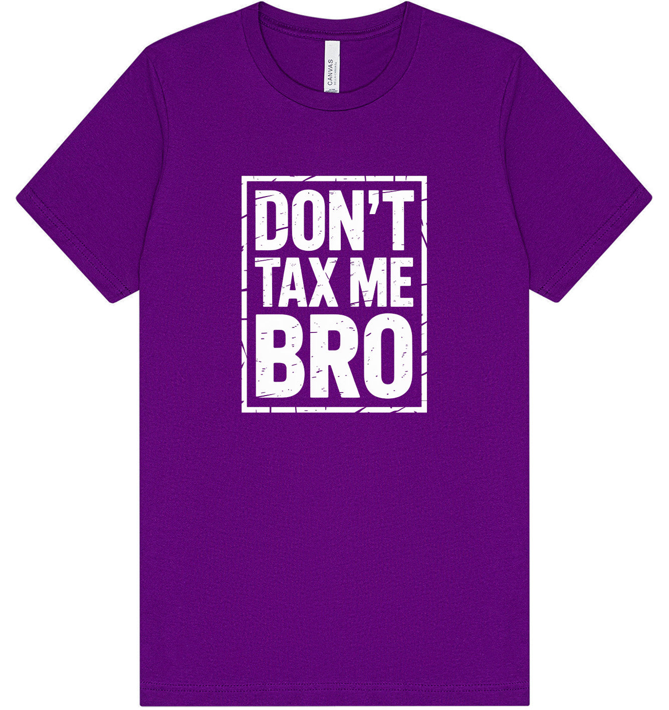 Don't Tax Me Bro Adult Bella Canvas Shirt