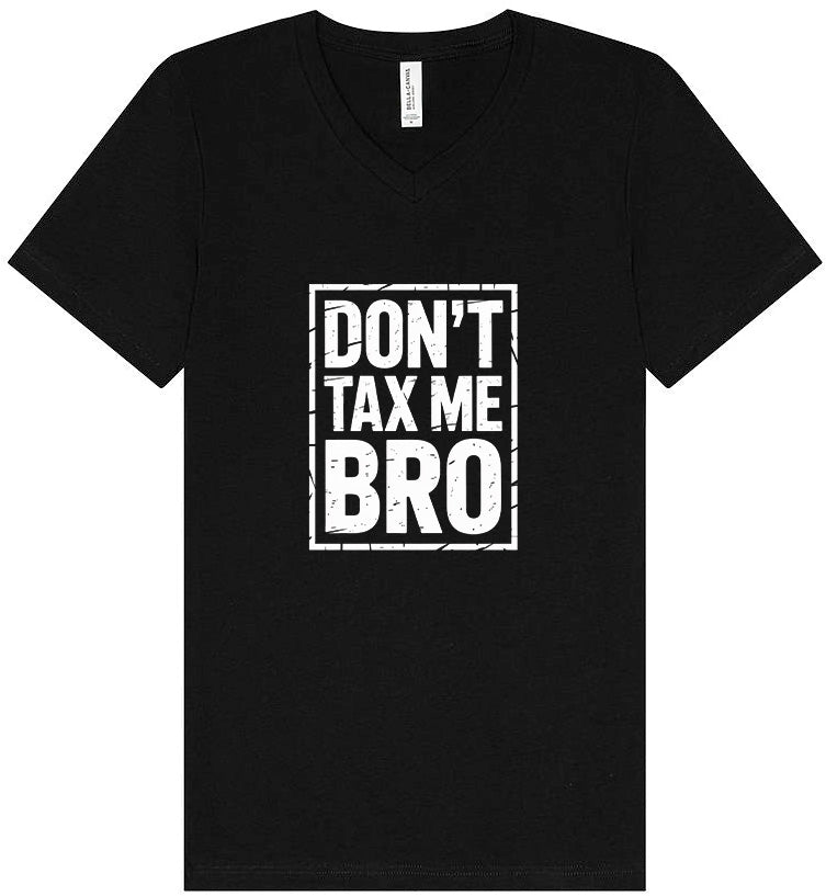 Don't Tax Me Bro Unisex V-Neck Shirt