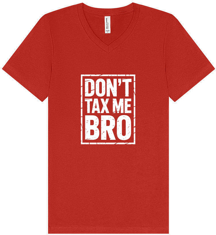 Don't Tax Me Bro Unisex V-Neck Shirt