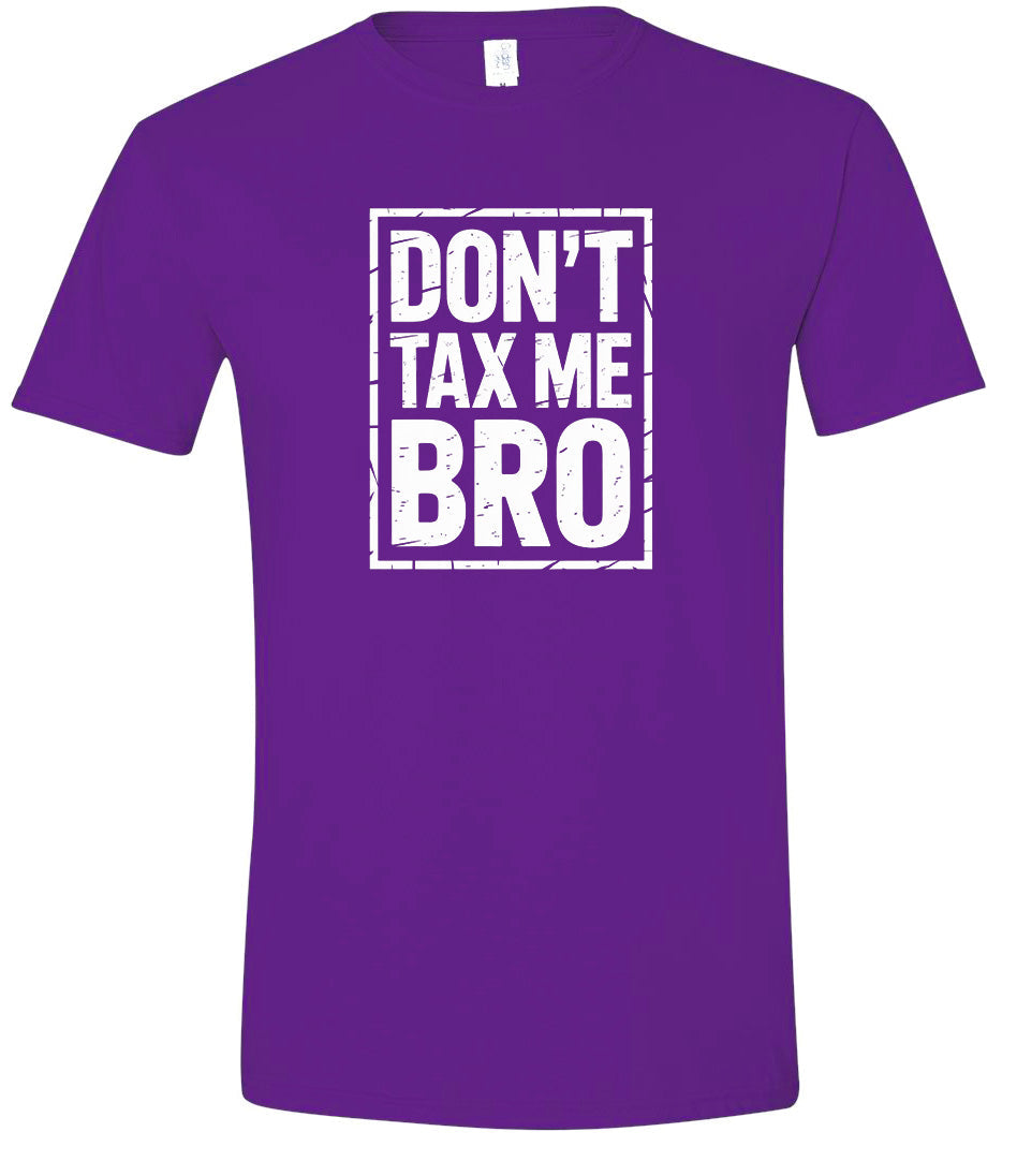 Don't Tax Me Bro Adult Gildan Soft Shirt