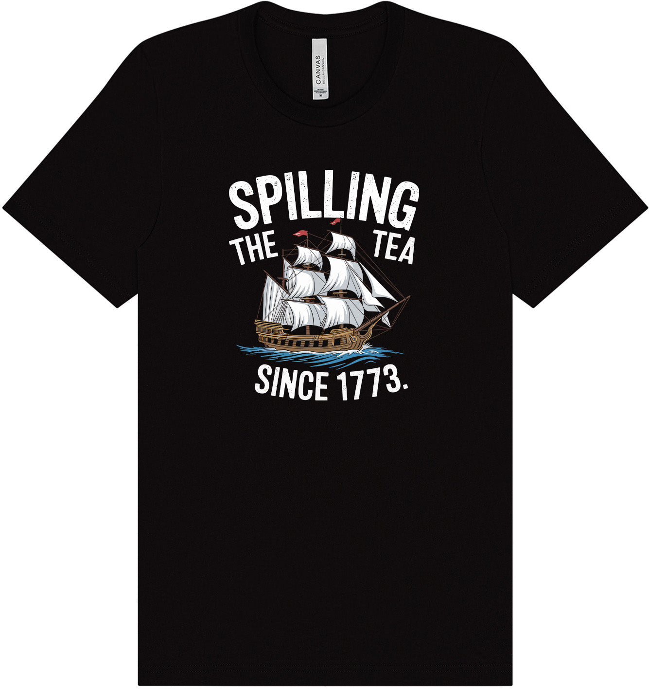 Spilling the Tea Since 1773 Adult Bella Canvas Shirt