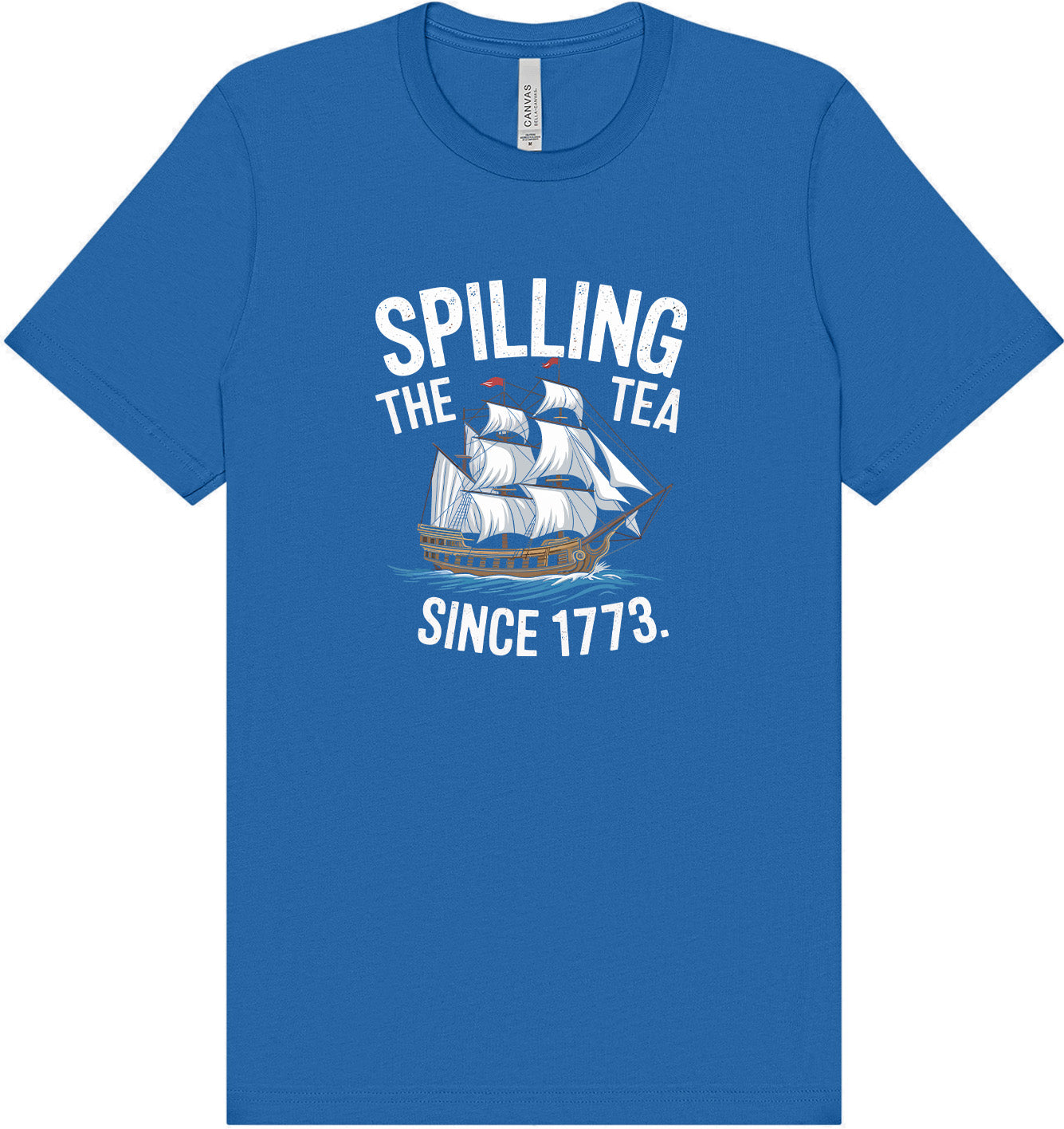 Spilling the Tea Since 1773 Adult Bella Canvas Shirt