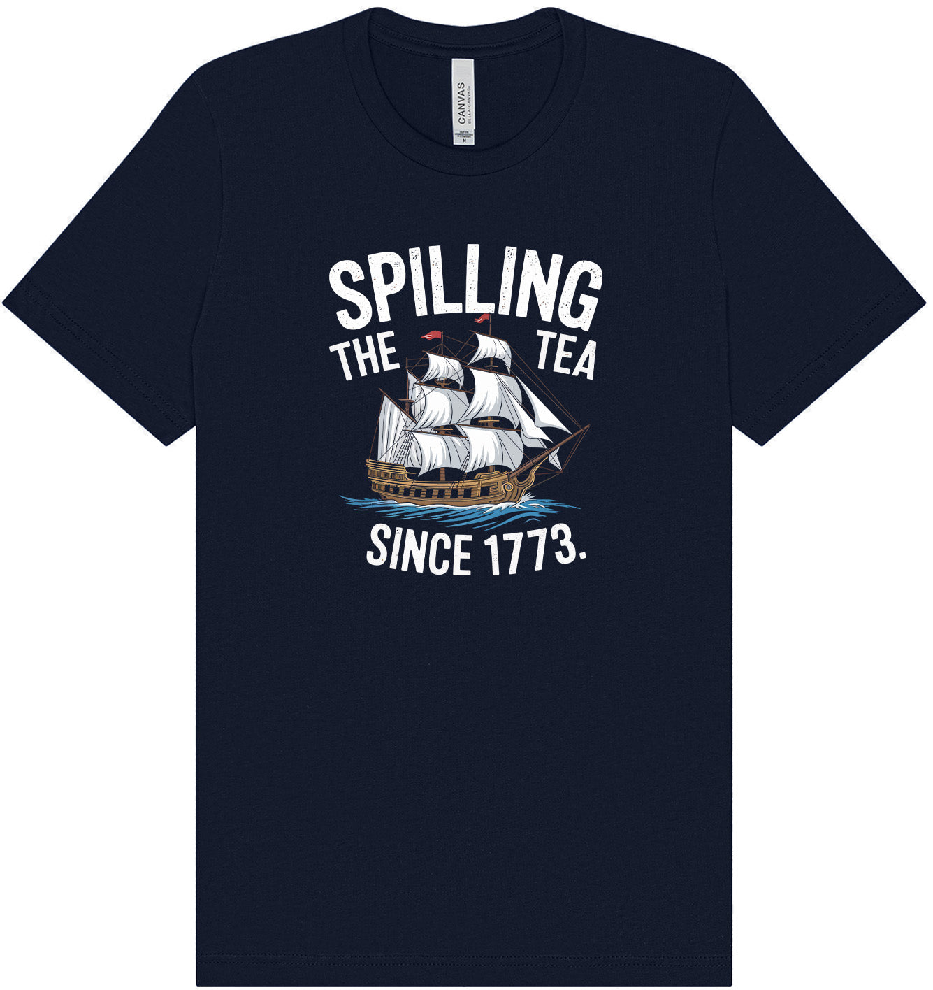 Spilling the Tea Since 1773 Adult Bella Canvas Shirt