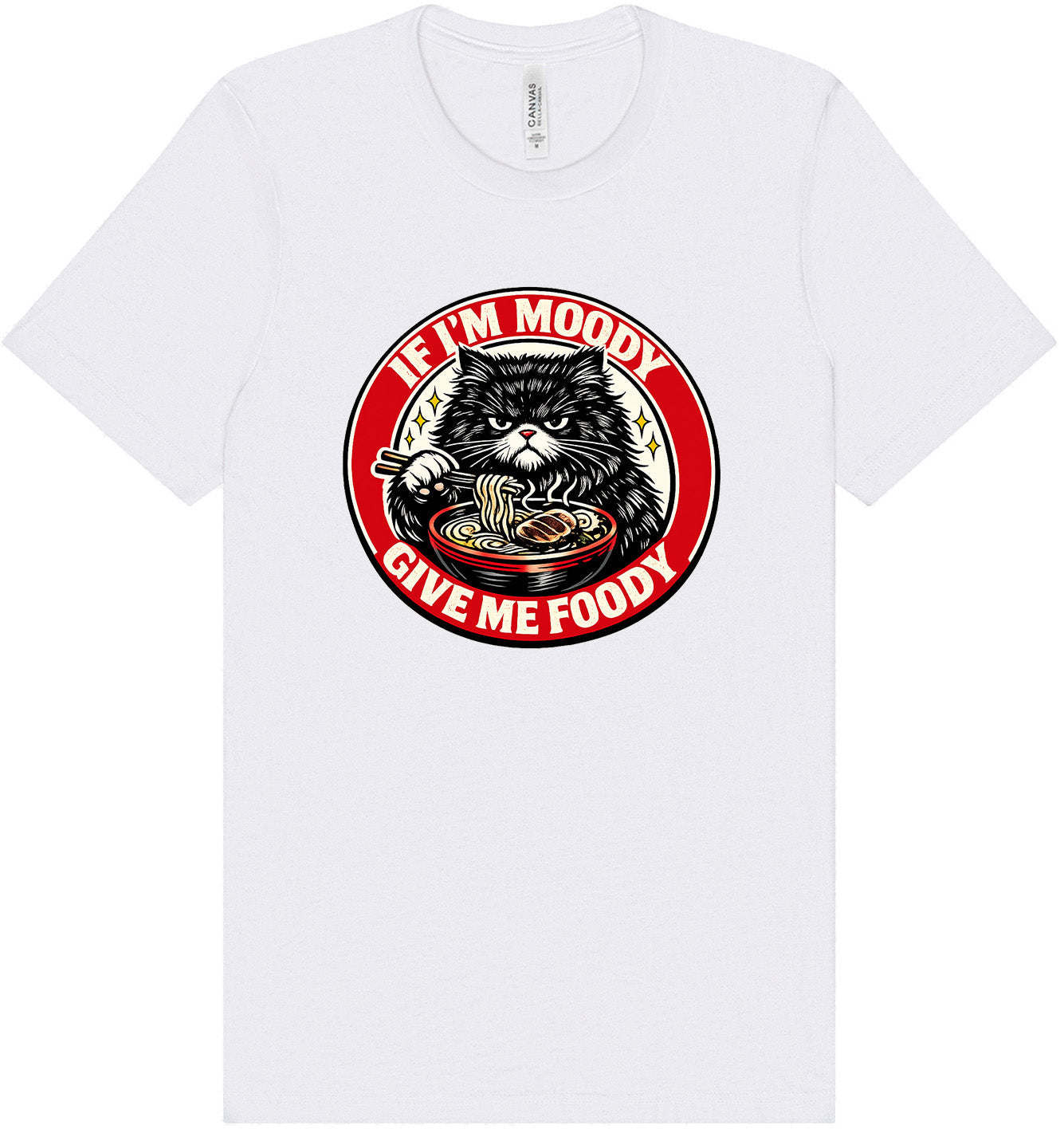 If I'm Moody Adult Bella Canvas Shirt