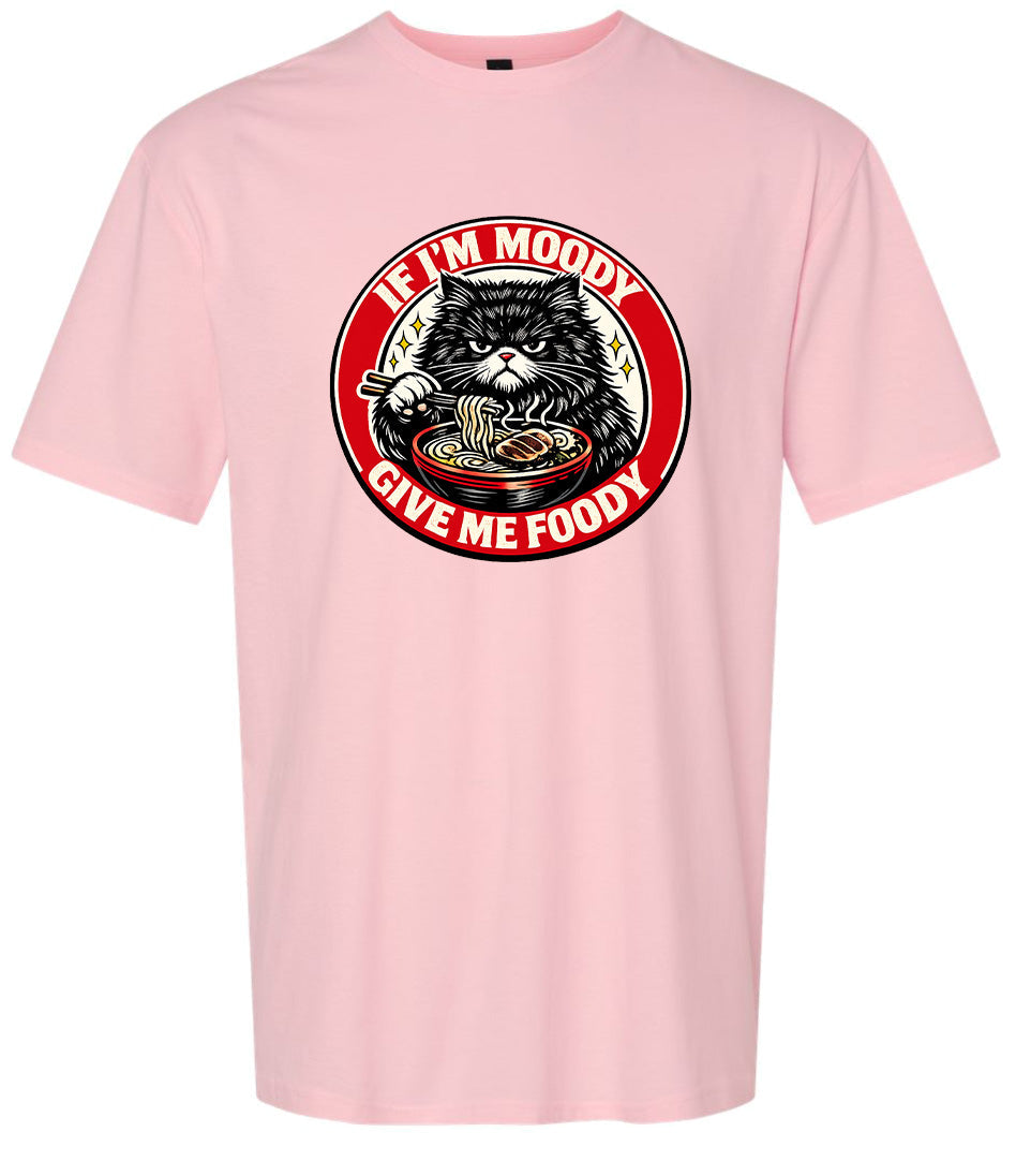 If I'm Moody Adult Gildan Soft Shirt