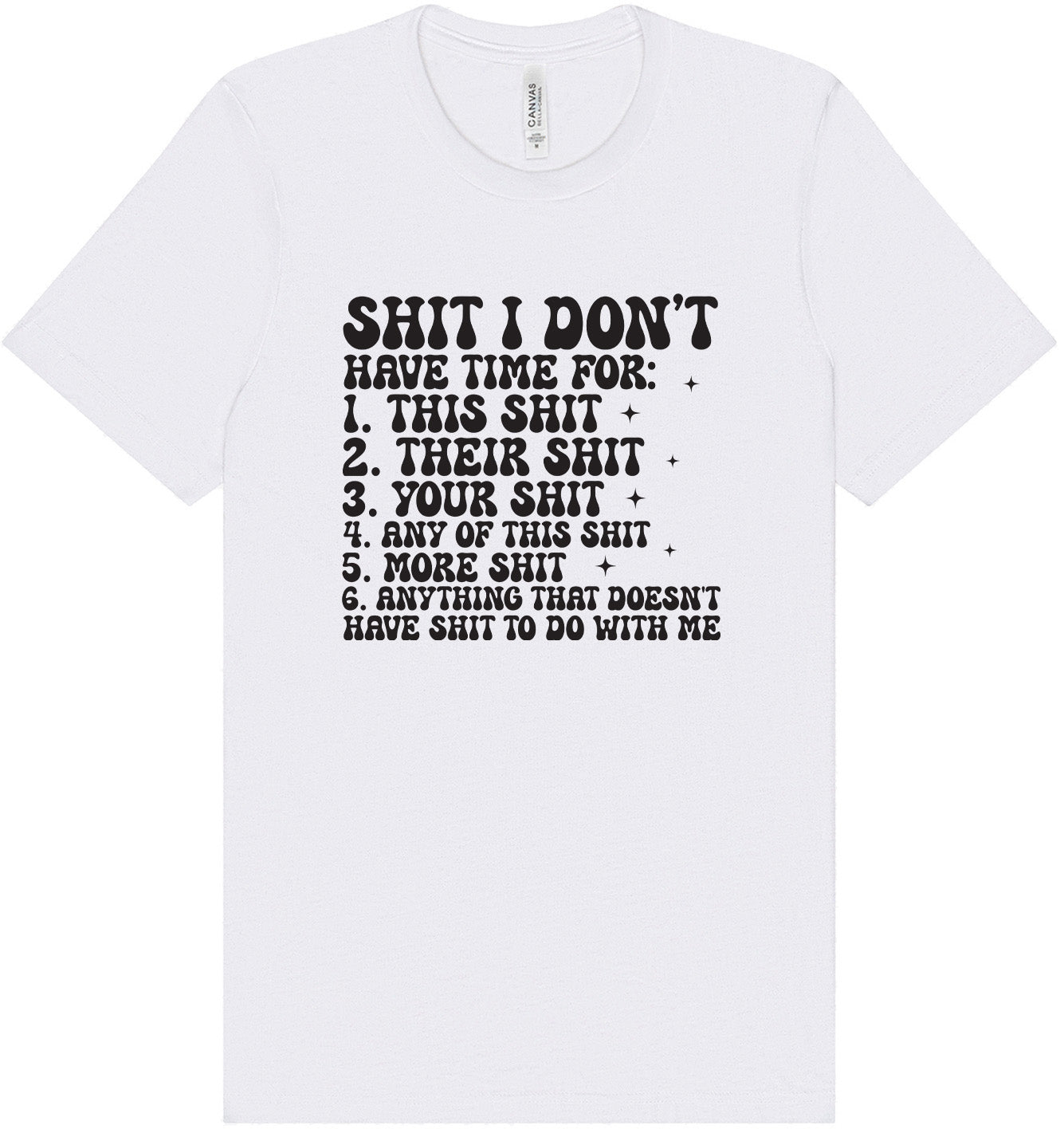 I Don't Have Time Adult Bella Canvas Shirt