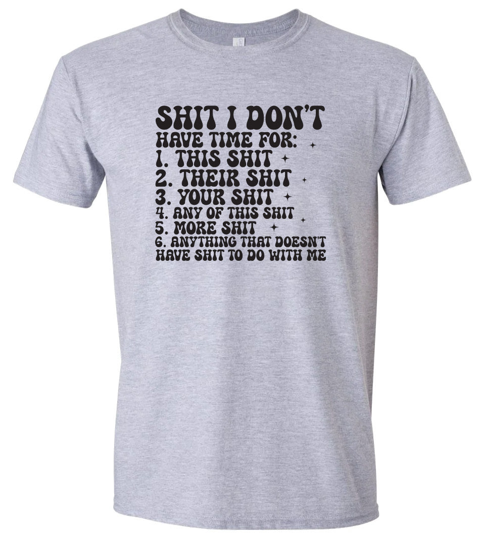 I Don't Have Time Adult Gildan Soft Shirt