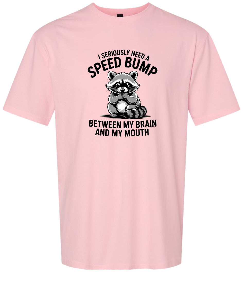 I Need a Speed Bump Adult Gildan Soft Shirt