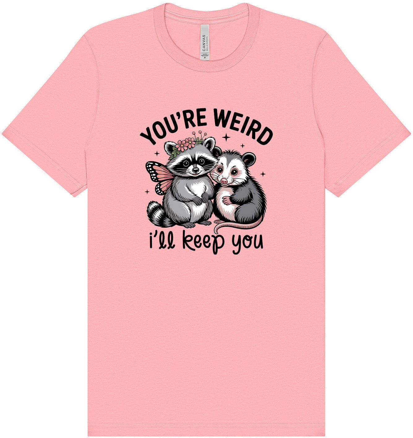 You're Weird Adult Bella Canvas Shirt