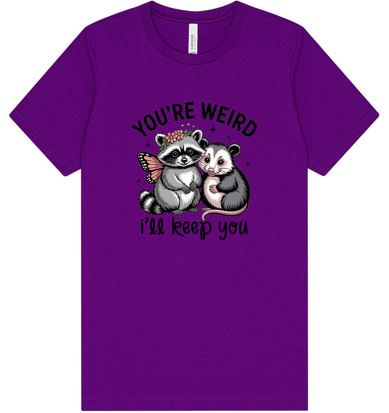 You're Weird Adult Bella Canvas Shirt