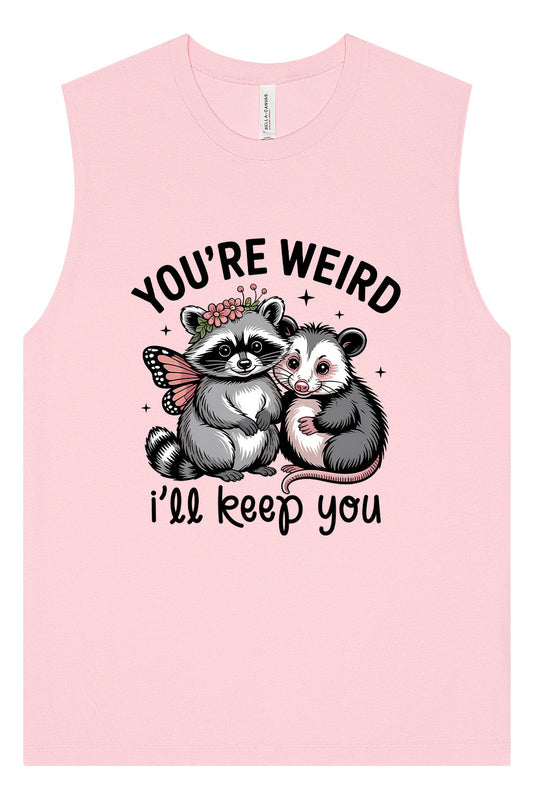 You're Weird Muscle Tank
