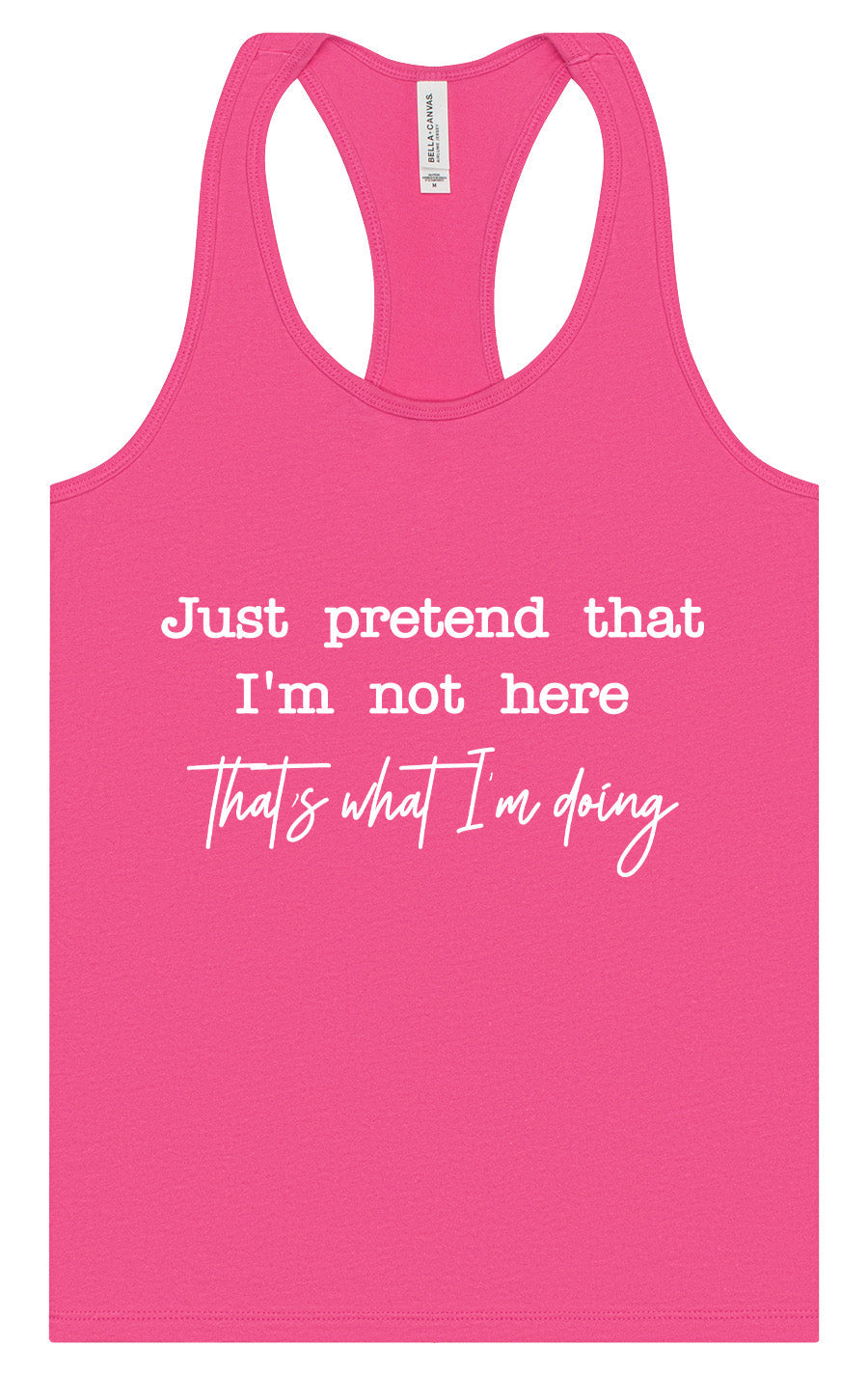 Just Pretend I'm Not Here Women's Racerback Tank