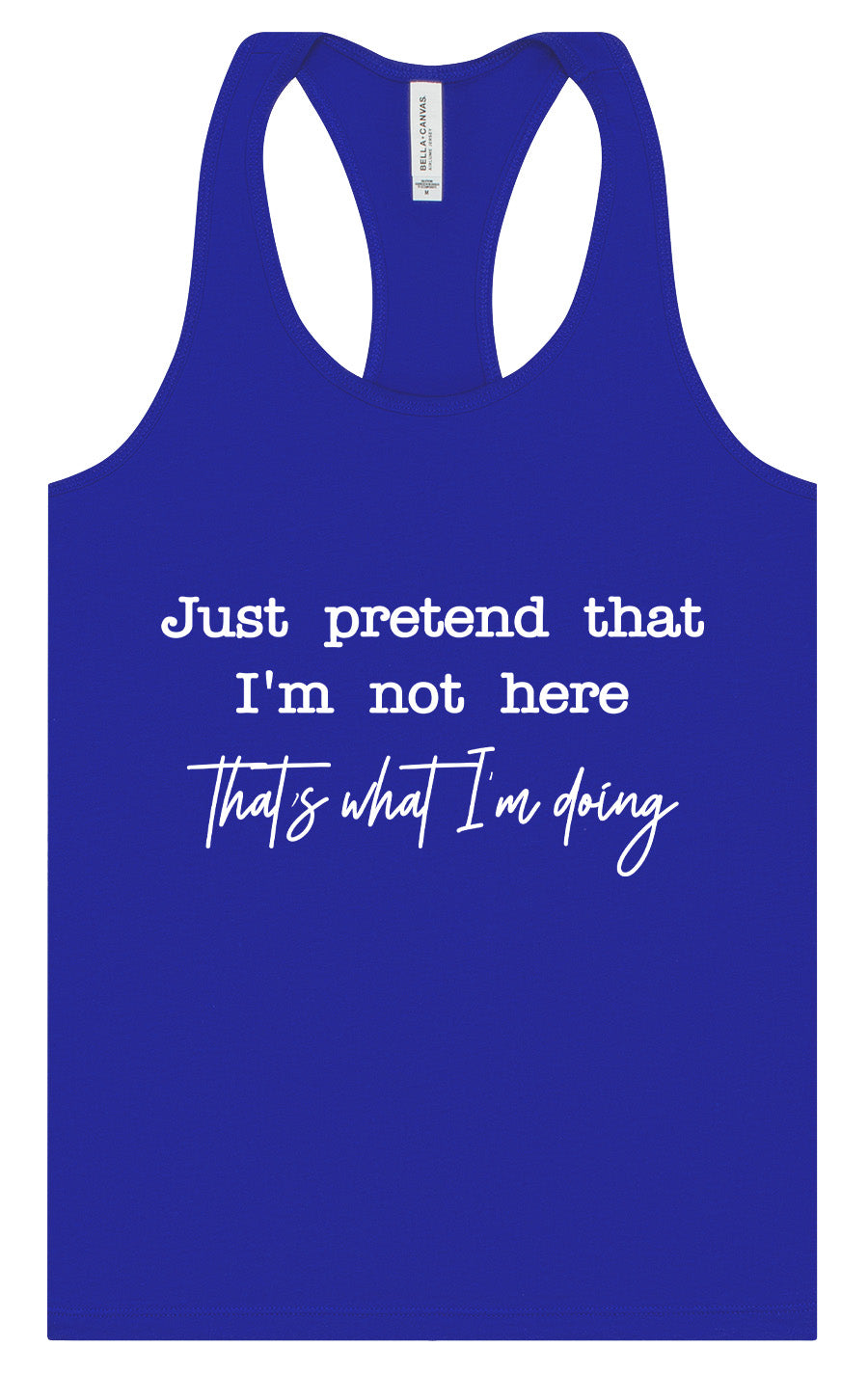 Just Pretend I'm Not Here Women's Racerback Tank