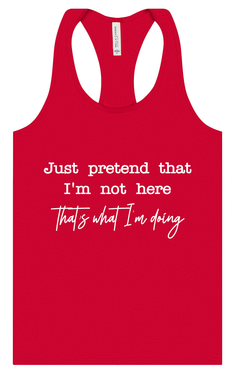 Just Pretend I'm Not Here Women's Racerback Tank