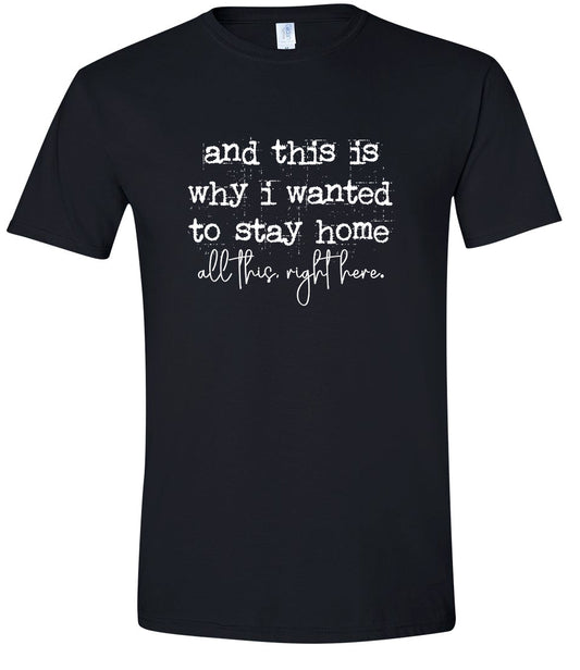 This is Why I Wanted to Stay Home Adult Gildan Soft Shirt