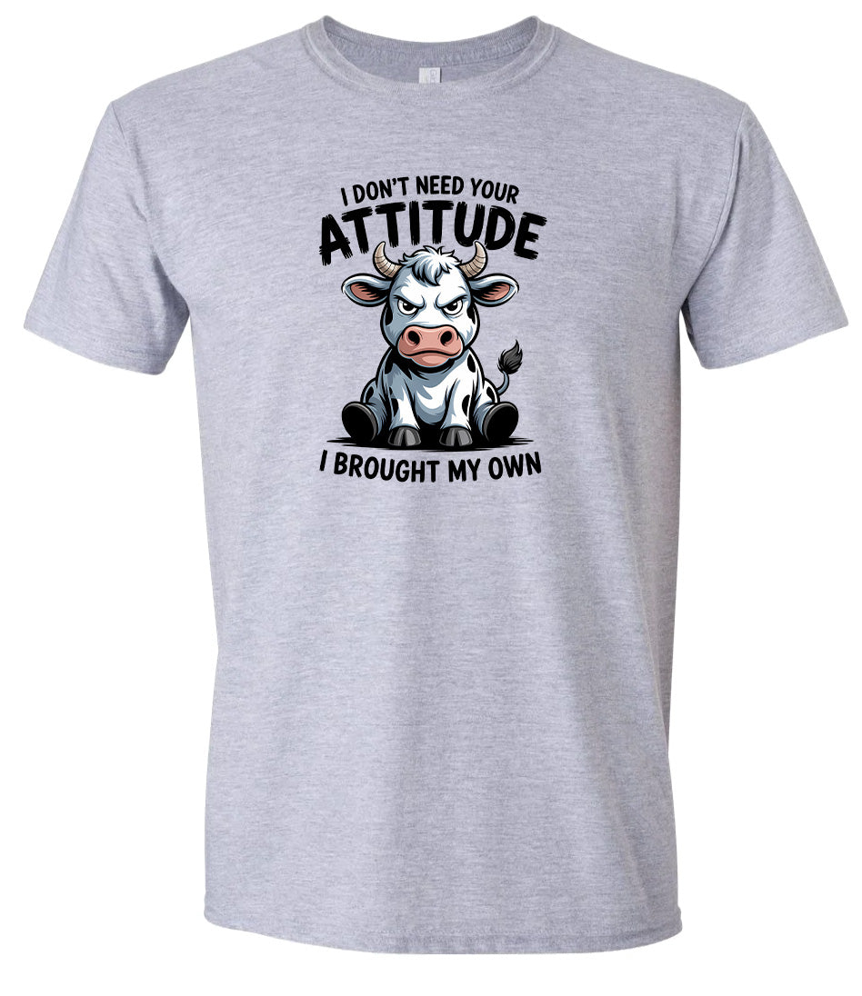 Don't Need Your Attitude Adult Gildan Soft Shirt