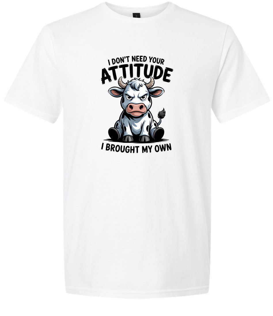 Don't Need Your Attitude Adult Gildan Soft Shirt