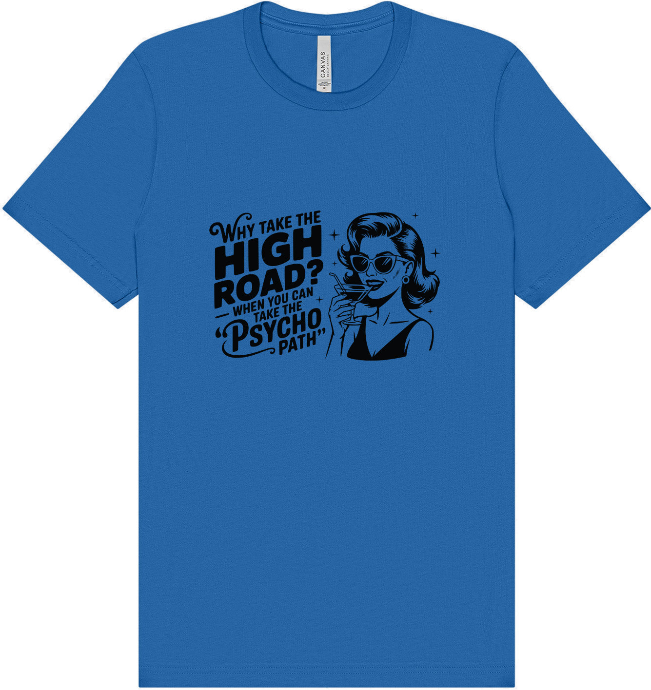 Why Take The High Road Adult Bella Canvas Shirt