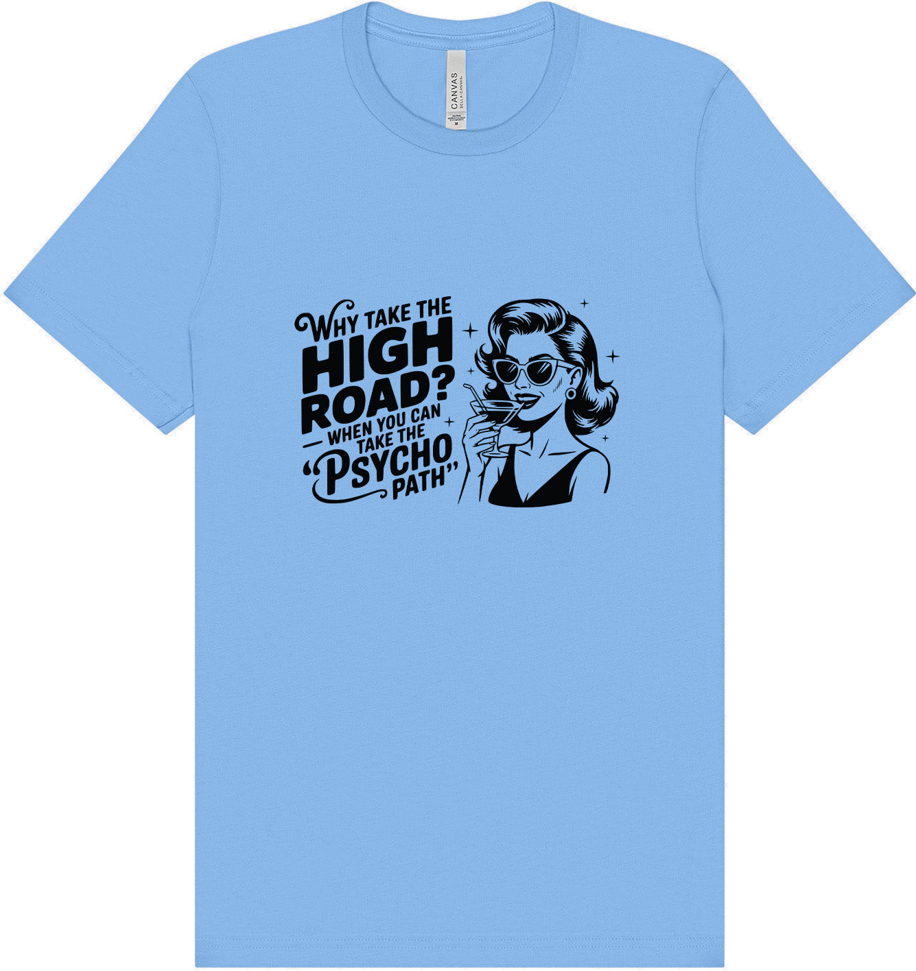 Why Take The High Road Adult Bella Canvas Shirt