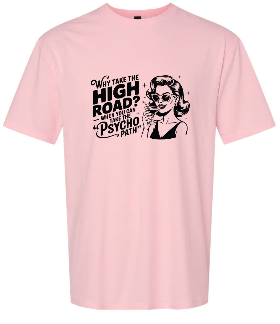 Why Take The High Road Adult Gildan Soft Shirt