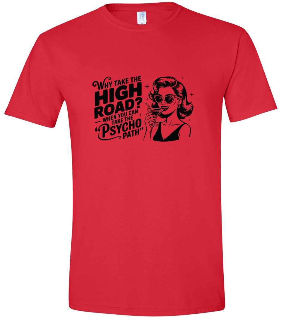 Why Take The High Road Adult Gildan Soft Shirt