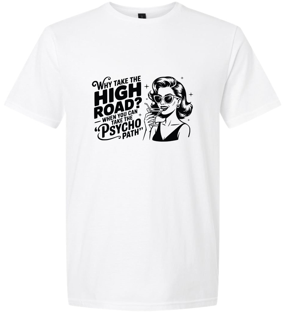 Why Take The High Road Adult Gildan Soft Shirt