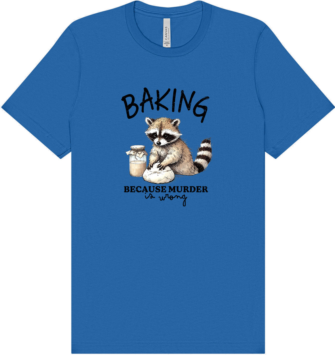 Baking Because Murder is Wrong Adult Bella Canvas Shirt