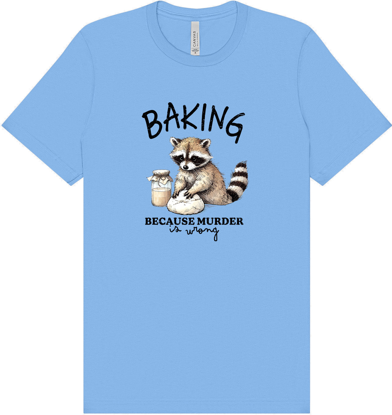 Baking Because Murder is Wrong Adult Bella Canvas Shirt