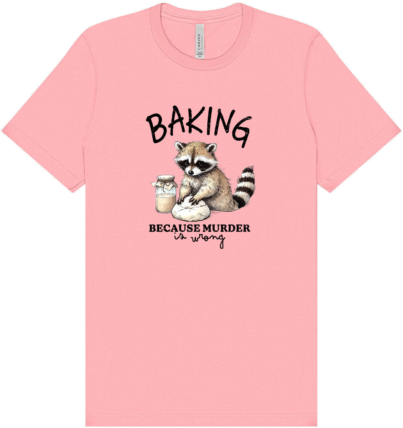 Baking Because Murder is Wrong Adult Bella Canvas Shirt