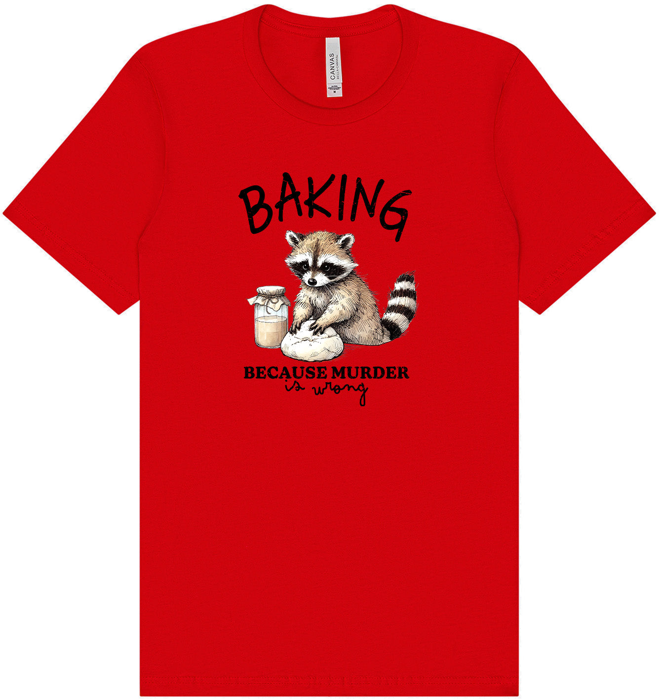 Baking Because Murder is Wrong Adult Bella Canvas Shirt