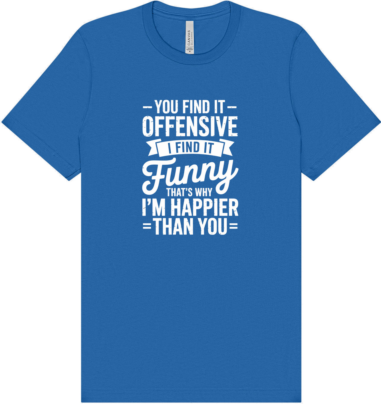 You Find It Offensive Adult Bella Canvas Shirt