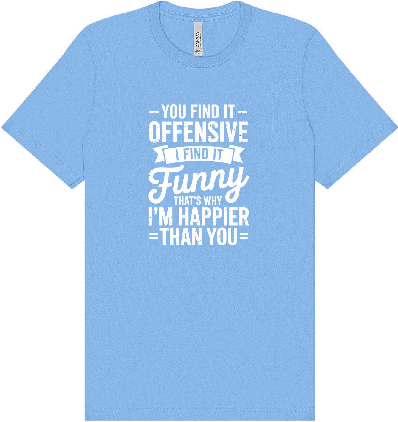 You Find It Offensive Adult Bella Canvas Shirt