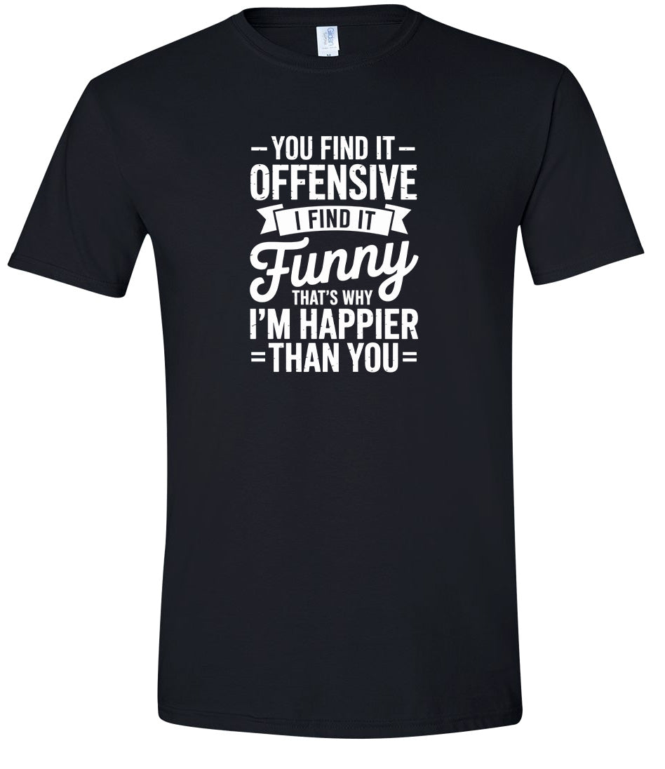 You Find It Offensive Adult Gildan Soft Shirt