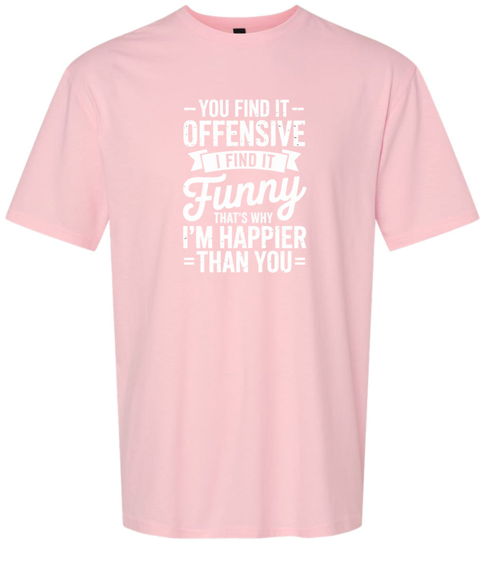 You Find It Offensive Adult Gildan Soft Shirt