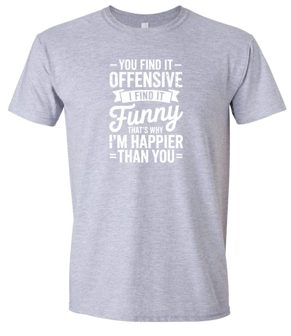 You Find It Offensive Adult Gildan Soft Shirt