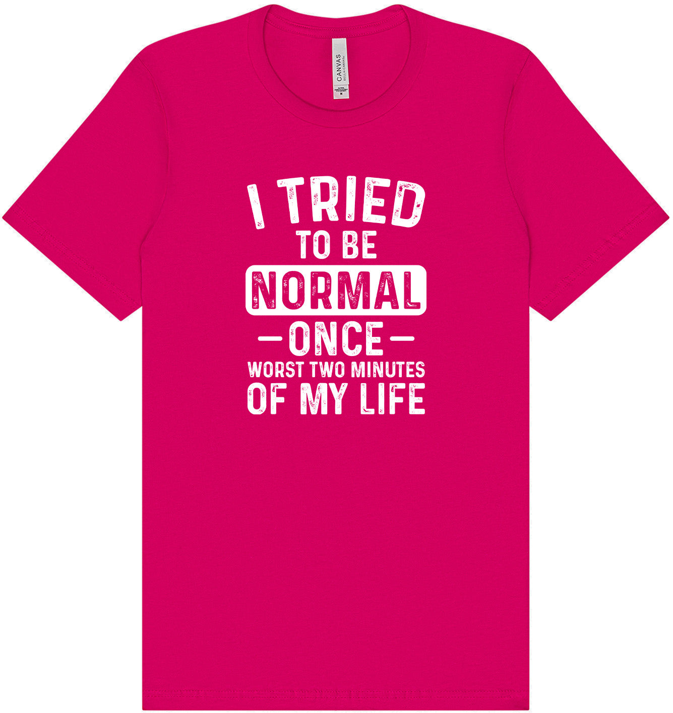 Tried to Be Normal Adult Bella Canvas Shirt