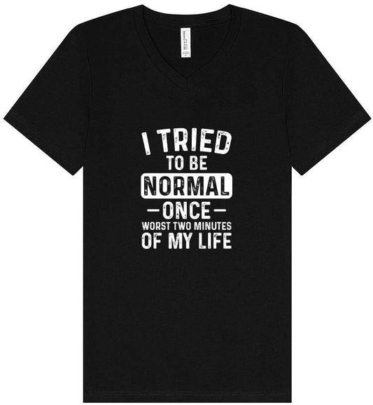 Tried to Be Normal Unisex V-Neck Shirt