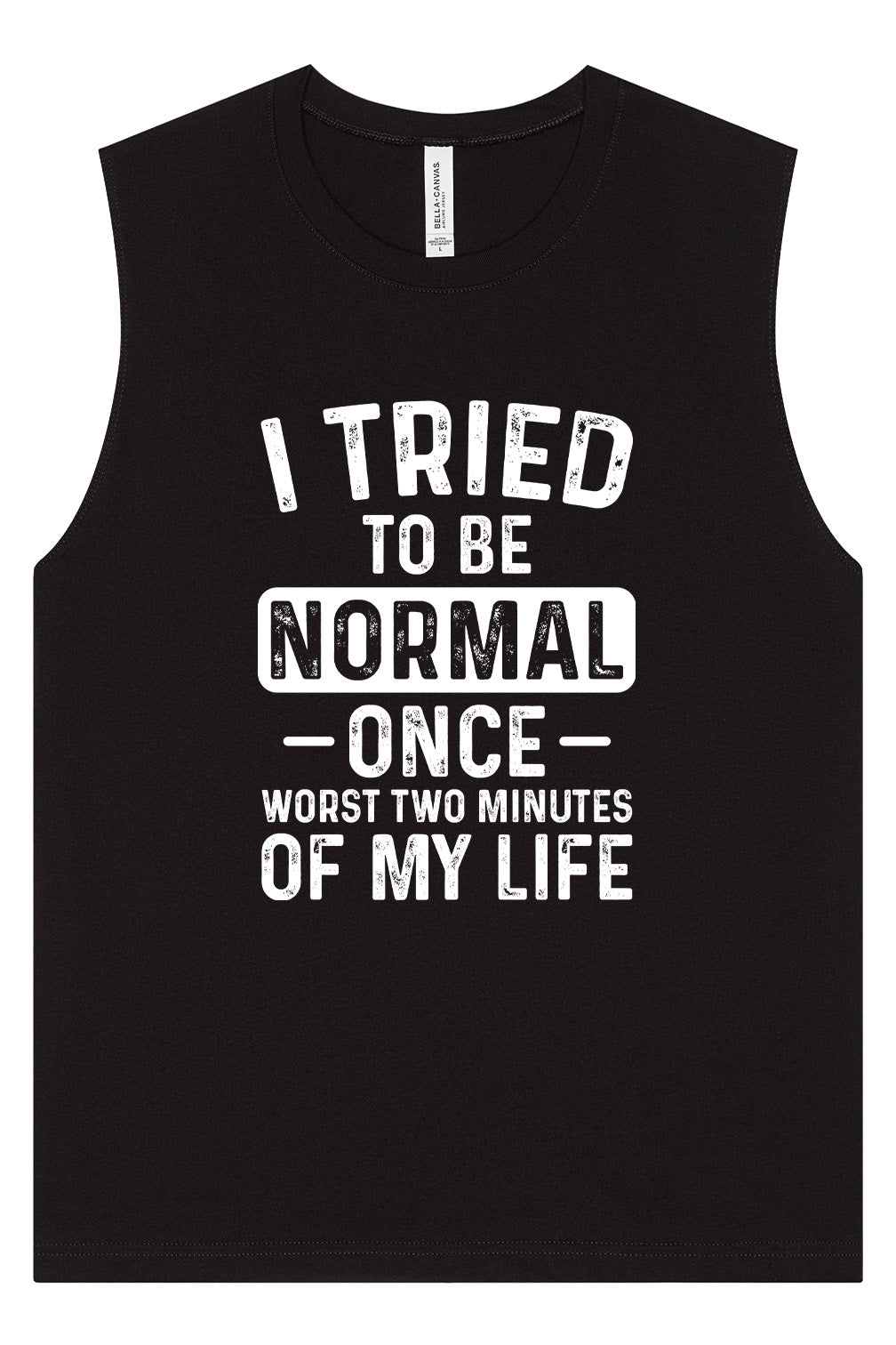 Tried to Be Normal Muscle Tank