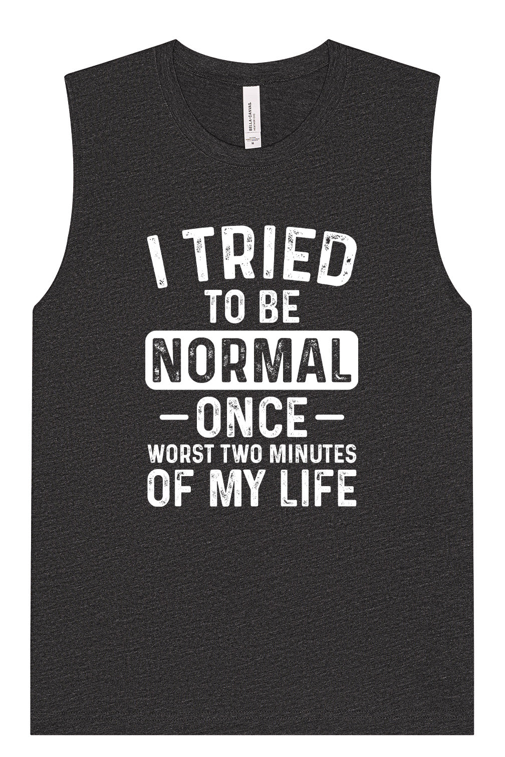 Tried to Be Normal Muscle Tank