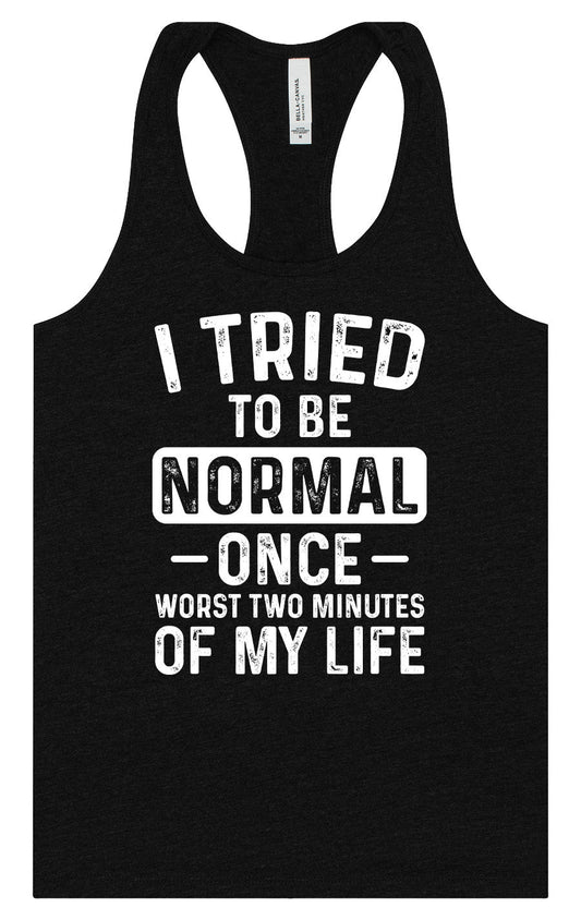 Tried to Be Normal Women's Racerback Tank